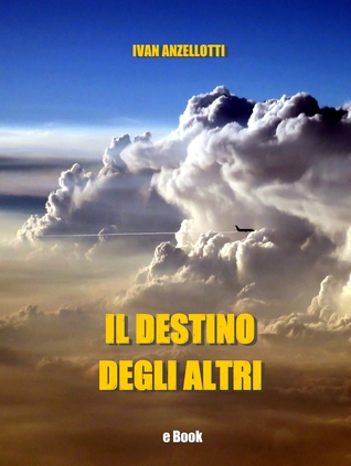 Il destino degli altri, un giallo nel mondo dell'aviazione civile (ebook)