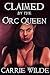 Claimed By the Orc Queen: A Lesbian Orc/Elf Fantasy Romance Short