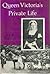 Queen Victoria's Private Life