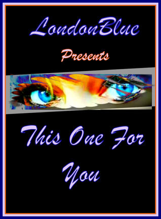 London Blue Presents This One For You