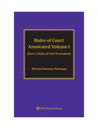 Rules of Court Annotated Vol. I (Part 1: Rules of Civil Procedure)