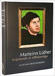 Marteinn Lúther: Svipmyndir úr siðbótarsögu