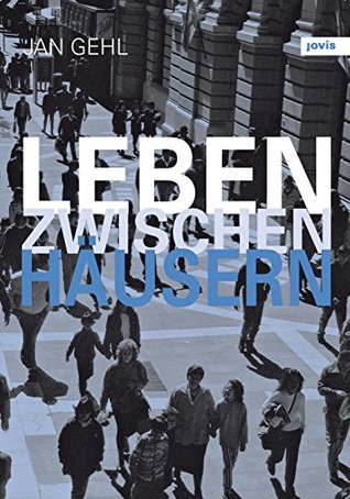 Leben zwischen Häusern: Konzepte für den öffentlichen Raum (German Edition)