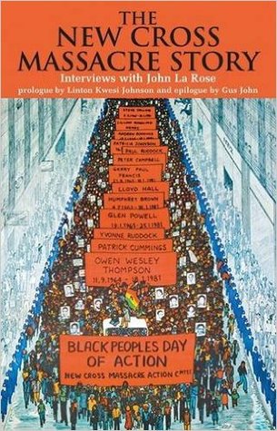 The New Cross Massacre Story: Interviews with John La Rose