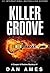 Killer Groove by Dan Ames