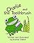 Charlie and the Toothbrush:...