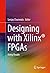 Designing with Xilinx® FPGA...