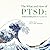 The What and How of PTSD: Understanding and Moving Beyond