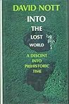 Into the Lost World: A Descent into Prehistoric Time Into the Lost World: A Descent into Prehistoric Time