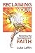 Reclaiming Your Core: Restoring the Foundations of Faith