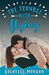 The Trouble with Flying (The Trouble, #1) Book cover for The Trouble with Flying (The Trouble, #1)