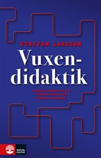 Vuxendidaktik- fjorton tankelinjer i forskningen om vuxnas lärande (Unknown Binding)