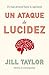 Un ataque de lucidez by Jill Taylor