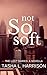 Not So Soft (The Lust Diari...