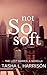 Not So Soft (The Lust Diaries #3.5)