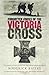 Forgotten Voices of the Victoria Cross by Roderick Bailey