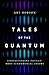 Tales of the Quantum: Under...