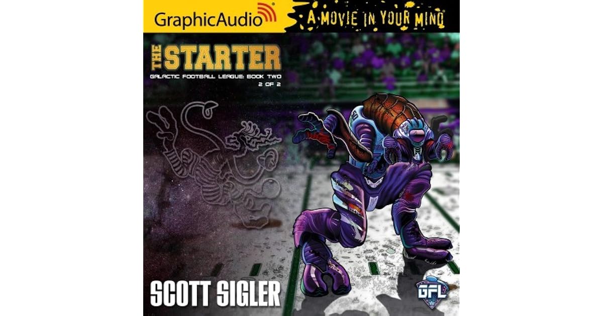 The Starter (Galactic Football League Book Two) Part 2 of 2 by Scott