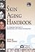 Skin Aging Handbook: An Integrated Approach to Biochemistry and Product Development (Personal Care and Cosmetic Technology)