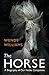 The Horse: A Biography of Our Noble Companion
