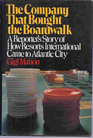 The Company That Bought the Boardwalk: A Reporter's Story of Resorts International