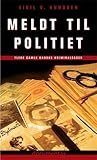 Meldt til politiet - flere danske kriminalsager