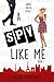 A Spy Like Me (Circle of Spies #1)