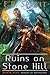 Ruins on Stone Hill (Heroes of Ravenford, #1) by F.P. Spirit