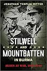 Stilwell and Mountbatten in Burma: Allies at War, 1943-1944