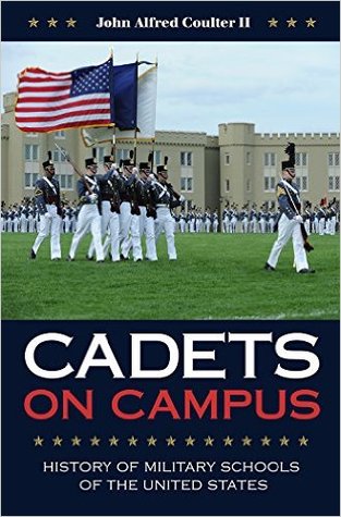 Cadets on Campus: History of Military Schools of the United States (Volume 155) (Williams-Ford Texas A&M University Military History Series)