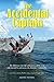 The Accidental Captain: 20 years of learning to sail by trial & terror