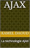 AJAX: La technologie AJAX (French Edition)