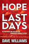 Hope in the Last Days: Be Prepared for the Biblical Prophecies Coming to Pass