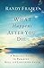 What Happens After You Die: A Biblical Guide to Paradise, Hell, and Life After Death