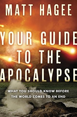 Your Guide to the Apocalypse: What You Should Know Before the World Comes to an End (Kindle Edition)