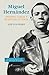 Miguel Hernández (Edición corregida y aumentada) by José Luis Ferris
