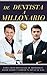 DE DENTISTA A MILLONARIO: Cómo crear mentalidad de abundancia, hacer dinero y cambiar tu estilo de vida (Spanish Edition)