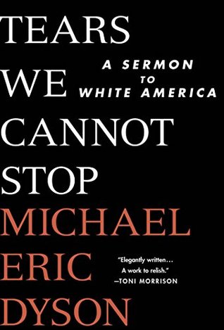 Tears We Cannot Stop: A Sermon to White America