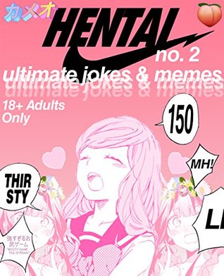 HENTAI: Ultimate Memes & Jokes Vol. 2! 150+ NEW Funny Hentai Memes (Hentai Manga, Hentai Comics, Ecchi, Hentai Jokes, Thicc) (HENTAI AESTHETICS)