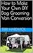 How to Make Your Own DIY Dog Grooming Van Conversion