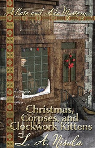Christmas, Corpses, and Clockwork Kittens (Kindle Edition)