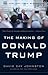 The Making of Donald Trump