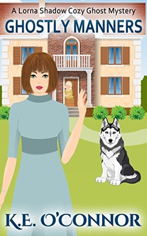 Ghostly Manners (Lorna Shadow, #1)