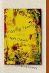 Playing Tennis with the Net Down by Christine Howey