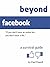 Beyond Facebook