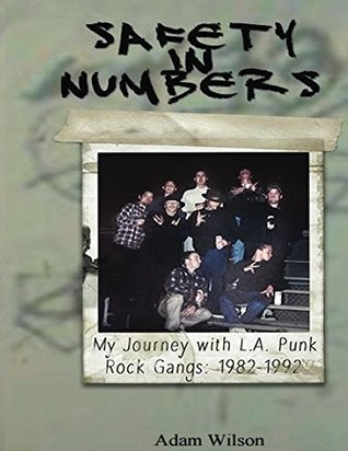 Safety In Numbers: My Journey with L.A. Punk Rock Gangs 1982-1992 (Kindle Edition)
