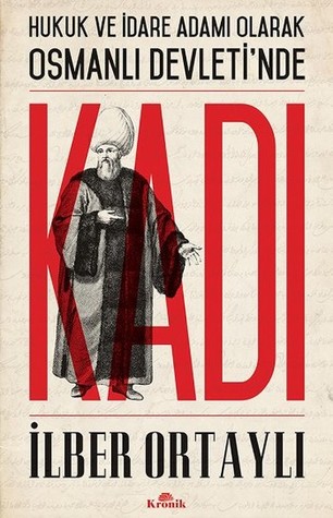 Hukuk ve İdare Adamı Olarak Osmanlı Devleti'nde Kadı (Paperback)
