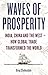 Waves of Prosperity: India, China and the West – How Global Trade Transformed The World