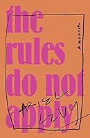 The Rules Do Not Apply: A Memoir by Ariel Levy — Reviews, Discussion ...