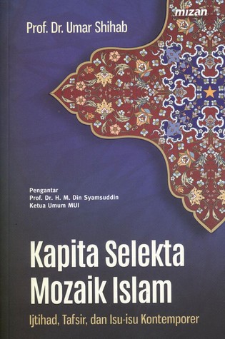 Kapita Selekta Mozaik Islam; Ijtihad, Tafsir dan Isu-isu Kontemporer